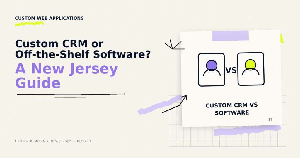 Custom CRM or Off-the-Shelf Software? A Guide for New Jersey Businesses